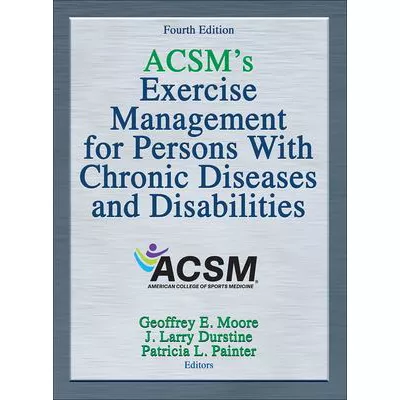 ACSM's Exercise Management for Persons with Chronic Diseases & Disabilities