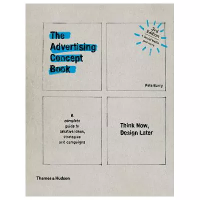 Advertising Concept Book 3E : Think Now, Design Later