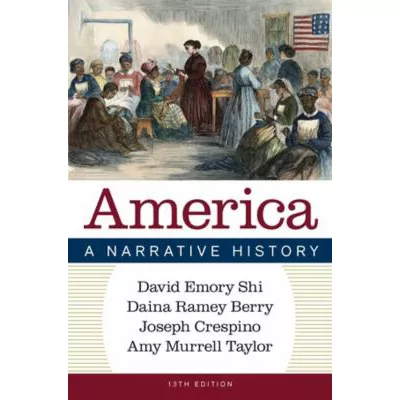 America: A Narrative History (Thirteenth Edition) (Vol. Combined Volume)