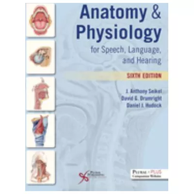 Anatomy & Physiology for Speech, Language, & Hearing