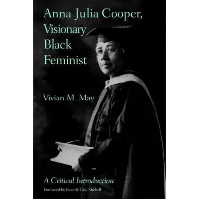 Anna Julia Cooper, Visionary Black Feminist