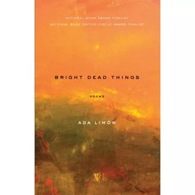 Bright Dead Things : Poems