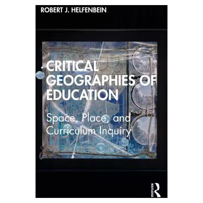 Critical Geographies of Education