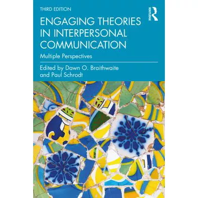 Engaging Theories in Interpersonal Communication : Multiple Perspectives