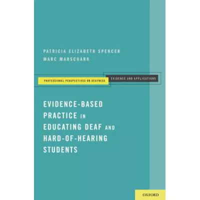 Evidence-Based Practice in Educating Deaf and Hard-of-Hearing Students