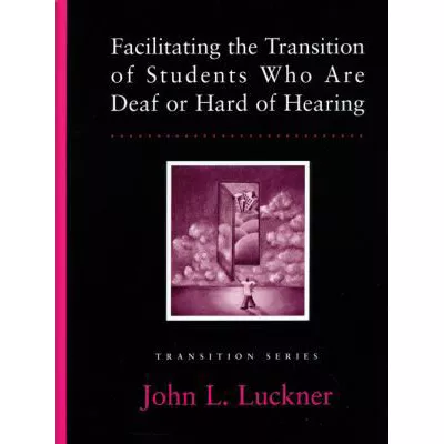 Facilitating the Transition of Students Who Are Deaf or Hard of Hearing - 14411