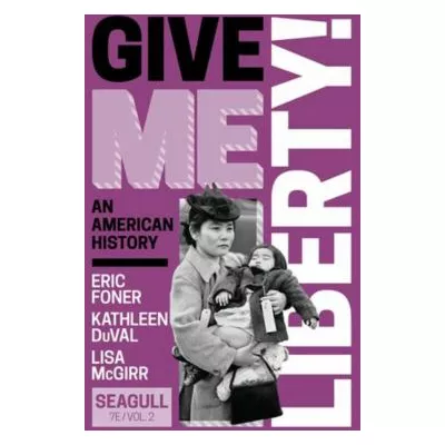 Give Me Liberty! Seagull Edition Vol 2 (w/Inquizitive Access Card) (V)