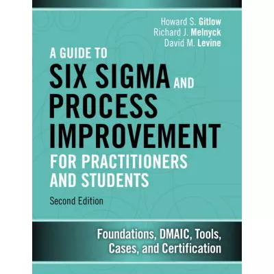 Guide to Six Sigma and Process Improvement for Practitioners and Students, A