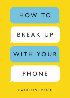 HOW TO BREAK UP WITH YOUR PHON