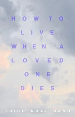 HOW TO LIVE WHEN A LOVED ONE