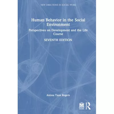 Human Behavior in the Social Environment : Perspectives on Development and the Life Course