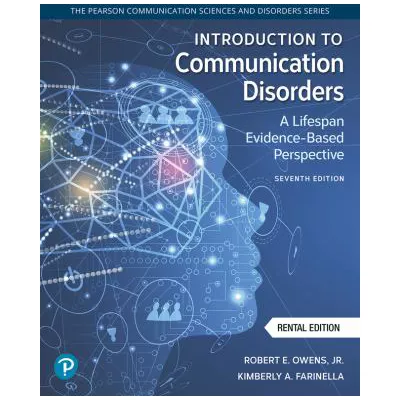 Intro to Communication Disorders: A Lifespan Evidence-Based Perspective (RRPHE RENTAL Edition)