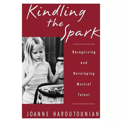 Kindling the Spark : Recognizing and Developing Musical Talent