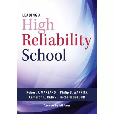 Leading a High Reliability School : (Use Data-Driven Instruction and Collaborative Teaching Strategies to Boost Academic Achievement)