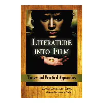 Literature into Film : Theory and Practical Approaches