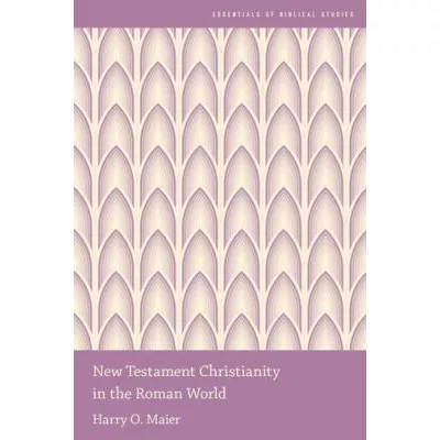New Testament Christianity in the Roman World