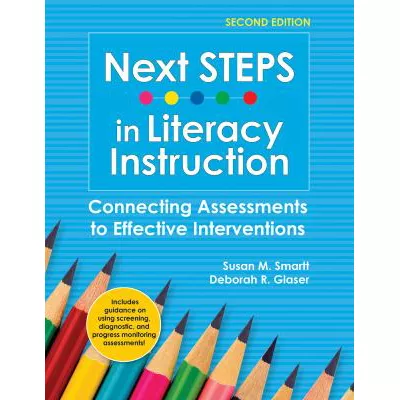 Next STEPS in Literacy Instruction : Connecting Assessments to Effective Interventions