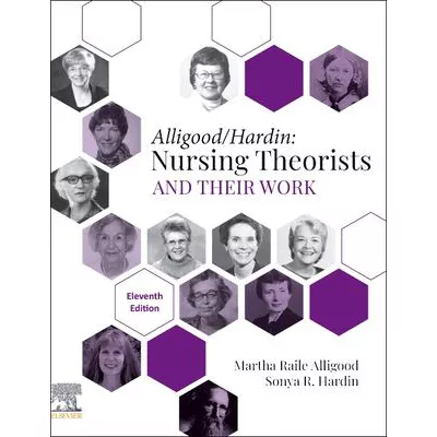 Nursing Theorists and Their Work - E-Book