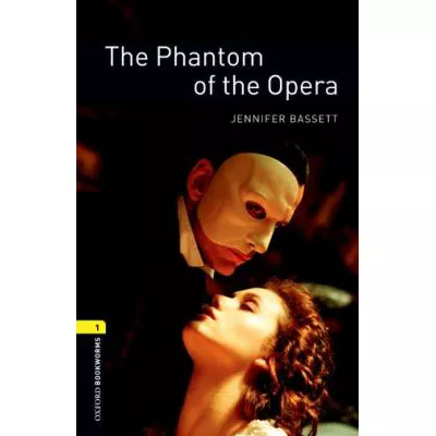 Oxford Bookworms Library: the Phantom of the Opera: Level 1