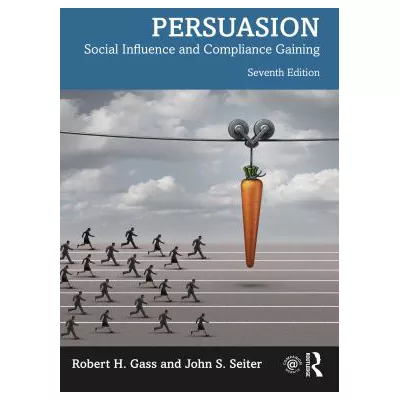 Persuasion : Social Influence and Compliance Gaining