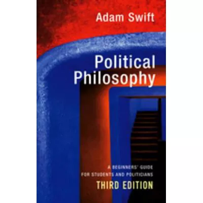 Political Philosophy : A Beginners' Guide for Students and Politicians