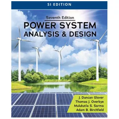 Power System Analysis &amp; Design, SI Edition