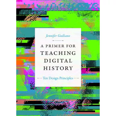 Primer for Teaching Digital History