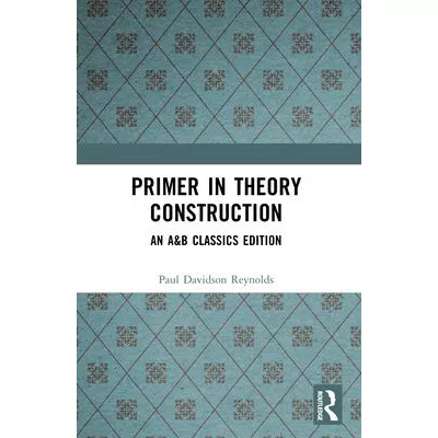 Primer in Theory Construction: A &amp; B Classics