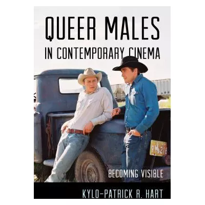 Queer Males in Contemporary Cinema : Becoming Visible