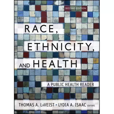 Race, Ethnicity, and Health : A Public Health Reader