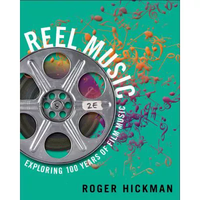 Reel Music : Exploring 100 Years of Film Music