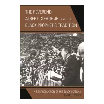 Reverend Albert Cleage Jr. & the Black Prophetic Tradition