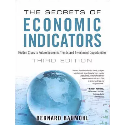 Secrets of Economic Indicators, The : Hidden Clues to Future Economic Trends and Investment Opportunities