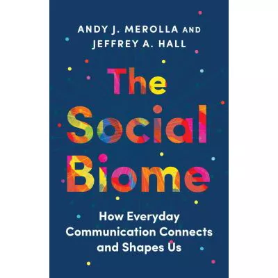 Social Biome: How Everyday Communication Connects & Shapes Us
