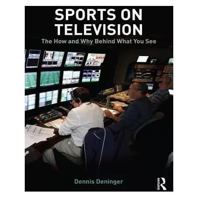 Sports on Television : The How and Why Behind What You See