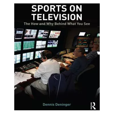 Sports on Television : The How and Why Behind What You See