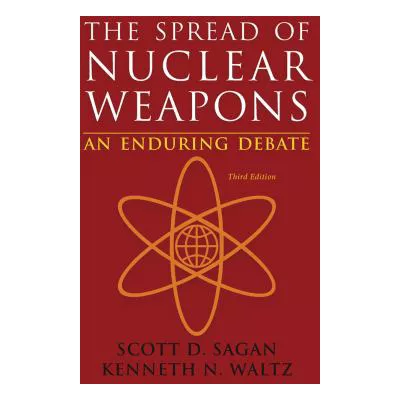 Spread of Nuclear Weapons: Debate Renewed
