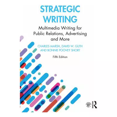 Strategic Writing : Multimedia Writing for Public Relations, Advertising and More