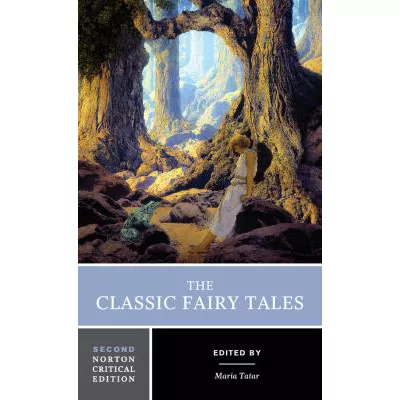 The Classic Fairy Tales: A Norton Critical Edition (Second Edition) (Norton Critical Editions)