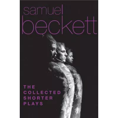 The Collected Shorter Plays of Samuel Beckett