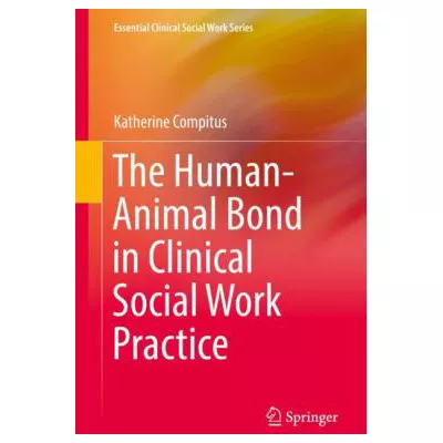 The Human-Animal Bond in Clinical Social Work Practice