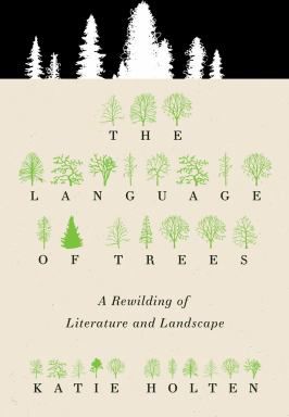 The Language of Trees: A Rewilding of Literature and Landscape