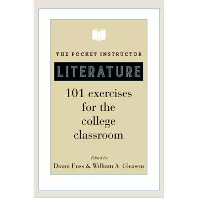 The Pocket Instructor: Literature : 101 Exercises for the College Classroom