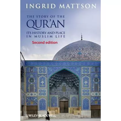The Story of the Qur'an : Its History and Place in Muslim Life