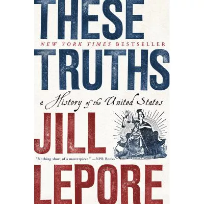 These Truths: A History of the United States