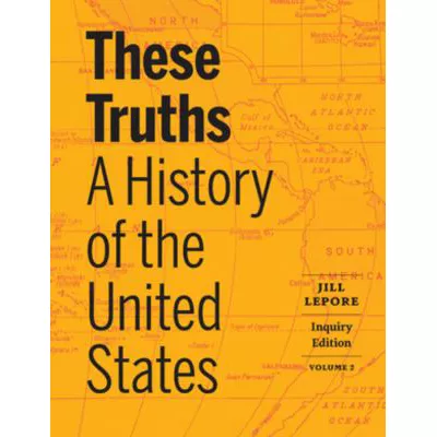 These Truths: A History of the United States Vol 2