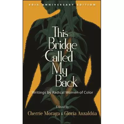 This Bridge Called My Back (40th Anniversary Edition)