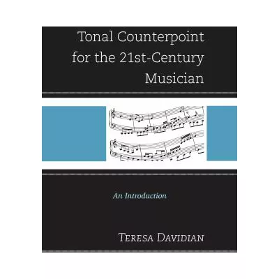 Tonal Counterpoint for the 21st-Century Musician : An Introduction
