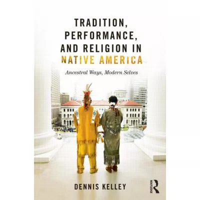 Tradition, Performance, &amp; Religion in Native America