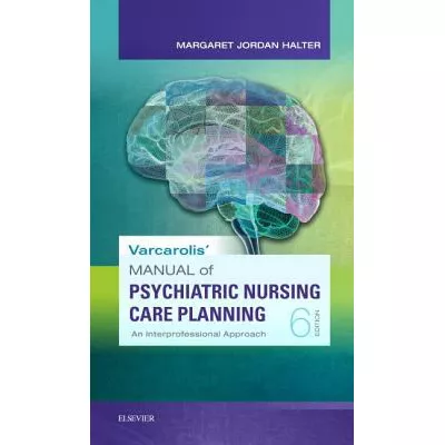 Varcarolis' Manual of Psychiatric Nursing Care Planning